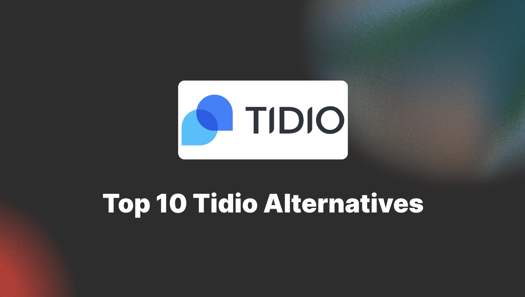 Top 10 Tidio Alternatives for 2025 (Free & Paid)